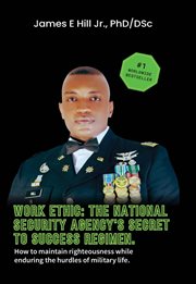 Work Ethic : How To Maintain Righteousness While Enduring Daily Hurdles Of Military Life cover image cdn