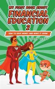 My First Book About Financial Education 2: How to Save Money and Make It Grow : Financial Education For Children, #2 cover image cdn