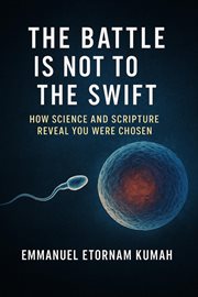 The Battle Is Not to the Swif- How Science and Scripture Reveal You Were Chosen cover image cdn