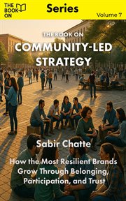 The Book on Community-Led Strategy : How The Most Resilient Brands Grow Through Belonging, Participation, And Trust cover image cdn