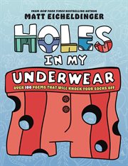 Holes in My Underwear : Over 100 Poems That Will Knock Your Socks Off cover image cdn