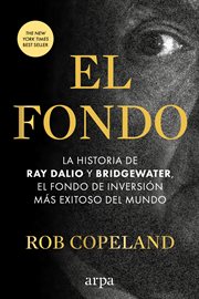 El Fondo : La Historia De Ray Dalio Y Bridgewater, El Fondo De Inversión Más Exitoso Del Mundo cover image cdn