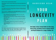 Your Longevity Plan : How Simple, Science-backed Habits Can Slow Aging, Boost Energy, And Reduce Stress To Improve Mental cover image cdn