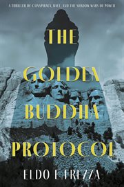 The Golden Buddha Protocol : A Thriller Of Conspiracy, Race, And The Shadow Wars Of Power cover image cdn