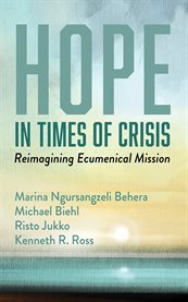 Hope in Times of Crisis : Reimagining Ecumenical Mission cover image cdn