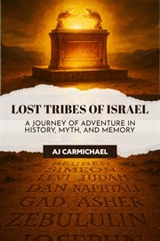Lost Tribes of Israel: A Journey of Adventure in History, Myth, and Memory : Legends Of Antiquity, #5 cover image cdn