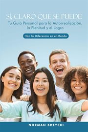 Sí, Claro Que Se Puede! : Tu Guía Personal Para La Autorrealización, La Plenitud Y El Logro cover image cdn