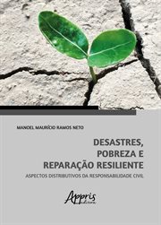 Desastres, Pobreza E Reparação Resiliente: Aspectos Distributivos Da Responsabilidade Civil cover image cdn