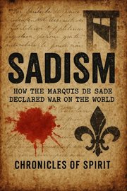 Sadism: How the Marquis de Sade Declared War on the World cover image cdn