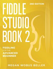Fiddle Studio Book 2: Fiddling for the Advanced Beginner : Fiddle Studio, #2 cover image cdn