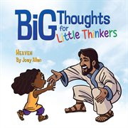 Big Thoughts for Little Thinkers: Heaven cover image cdn