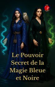 Le Pouvoir Secret de la Magie Bleue et Noire cover image cdn