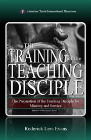 The Training of the Teaching Disciple : The Preparation Of The Teaching Disciple For Ministry And Service cover image cdn