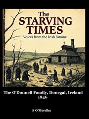 The Starving Times - Voices From the Irish Famine. Donegal -1846. cover image cdn