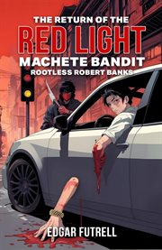 The Return of the Red Light : Machete Bandit Rootless Robert Bank cover image cdn