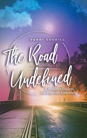 The Road Undefined : A Woman's Guide To Leading With Authenticity cover image cdn