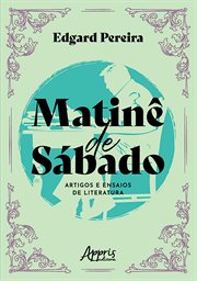 Matinê De Sábado: Artigos E Ensaios De Literatura cover image cdn