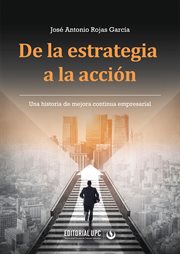 De La Estrategia a La Acción : Una Historia De Mejora Continua Empresarial cover image cdn