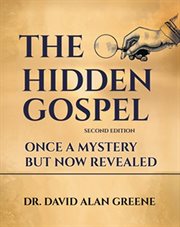 The Hidden Gospel : Once A Mystery But Now Revealed cover image cdn