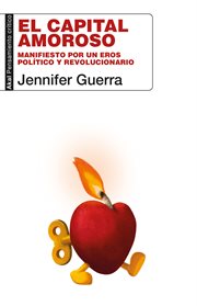 El Capital Amoroso : Manifiesto Por Un Eros Político Y Revolucionario cover image cdn