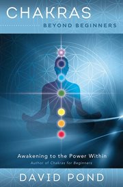 Chakras Beyond Beginners : Awakening To The Power Within cover image cdn