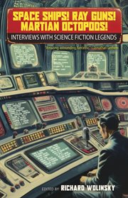 Space Ships! Ray Guns! Martian Octopods! : Interviews With Science Fiction Legends cover image cdn