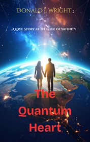 The Quatum Heart : A Love Story At The Edge Of Infinity cover image cdn