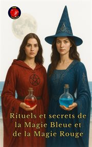 Rituels et secrets de la Magie Bleue et de la Magie Rouge cover image cdn