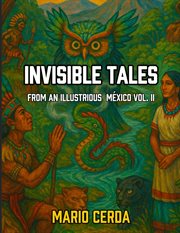 Invisible Tales From an Ilustrious México Volume II cover image cdn