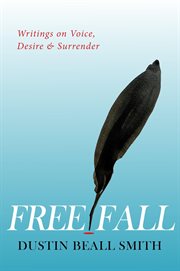 Free Fall : Writings on Voice, Desire, and Surrender cover image cdn