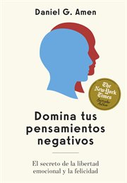 Domina Tus Pensamientos Negativos : El Secreto De La Libertad Emocional Y La Felicidad cover image cdn