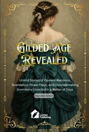 Gilded Age Revealed: Untold Stories of Opulent Mansions, Scandalous Power Plays, and Groundbreaking cover image cdn