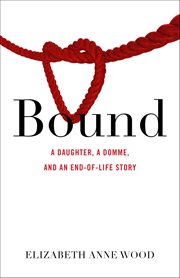 Bound : A Daughter, A Domme, And An End-of-life Story cover image cdn
