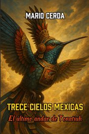 Trece Cielos Mexicas, El último andar de Tonatiuh cover image cdn