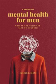 Mental Health for Men - Daily Reminders to Stop Being So Hard on Yourself cover image cdn