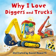 Why I Love Diggers and Trucks cover image cdn