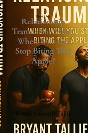 Relationship Tramua for Men / When Will You Stop Biting That Apple? : When Will You Stop Biting The Apple? cover image cdn
