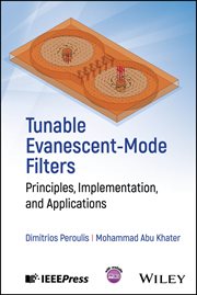 Tunable Evanescent-Mode Filters : Principles, Implementation, And Applications cover image cdn