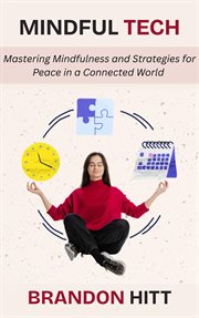 Mindful Tech: Mastering Mindfulness and Strategies for Peace in a Connected World cover image cdn