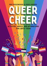 Queer Cheer : Activities, Advice, And Affirmations For Lgbtq+ Teens cover image cdn