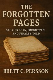The Forgotten Pages: Stories Born, Forgotten, and Finally Told cover image cdn