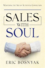 Sales With Soul : Mastering The Art Of Authentic Connection cover image cdn