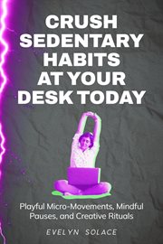 Crush Sedentary Habits at Your Desk Today cover image cdn