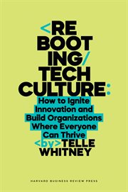 Rebooting Tech Culture : How To Ignite Innovation And Build Organizations Where Everyone Can Thrive cover image cdn