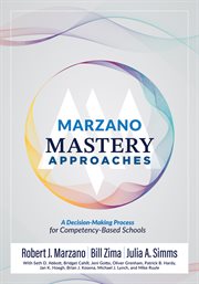 Marzano Mastery Approaches : A Decision-Making Process for Competency-Based Schools (Strategies to Build Competency-Based Practi cover image cdn
