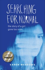 Searching for Normal : The Story Of A Girl Gone Too Soon cover image cdn