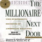 The Millionaire Next Door : The Surprising Secrets Of America's Wealthy cover image cdn