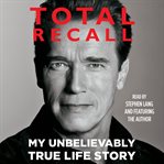 Total Recall : My Unbelievably True Life Story cover image cdn