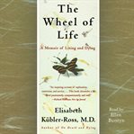 The Wheel of Life : A Memoir of Living and Dying cover image cdn