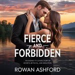 Fierce and Forbidden : An Enemies-to-lovers Romance Of Secrets, Betrayal, And Seduction cover image cdn